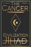 The Cancer of Civilization Jihad 0578885271 Book Cover