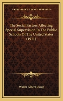 The Social Factors Affecting Special Supervision in the Public Schools of the United States 1437172334 Book Cover