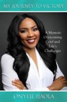 My Journey to Victory: A Memoir: Overcoming Grief and Life's Challenges 1603835768 Book Cover