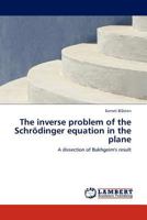 The inverse problem of the Schrödinger equation in the plane: A dissection of Bukhgeim's result 3845402857 Book Cover