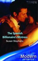 The Spanish Billionaire's Mistress (Latin Lovers, #17) (Mills & Boon Modern Romance, #479) 0373125402 Book Cover