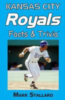 Kansas City Royals Facts & Trivia 1492250708 Book Cover