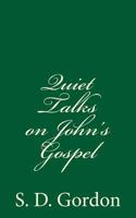 Quiet Talks on John's Gospel 1983962821 Book Cover