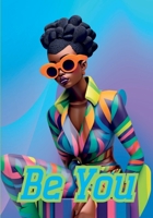 Be You Notebook for African Women and Young Adults: 120-page 7x10 inch Blank Lined Notebook for African American Women and Young Adults 1312373938 Book Cover