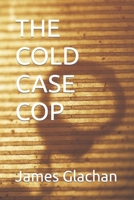 THE COLD CASE COP B0BMSV6XCX Book Cover