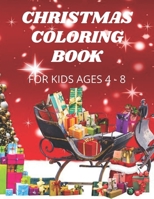 CHRISTMAS COLORING BOOK: FOR KIDS AGES 4 - 8 B08QGJR6NF Book Cover