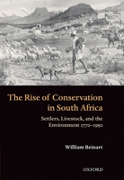 The Rise of Conservation in South Africa: Settlers, Livestock, and the Environment 1770-1950 0199261512 Book Cover