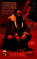 Superpredators: Or, the Problems of Velocity (Starless and Bible-Black) B0H1P8QLN6 Book Cover