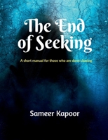 The End of Seeking: A short manual for those who are done chasing B0FJJ36BFT Book Cover