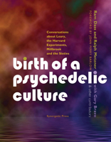 Birth of a Psychedelic Culture Conversations about Leary, the Harvard Experiments, Millbrook and the Sixties: Conversations about Leary, the Harvard Experiments, Millbrook and the Sixties 0907791387 Book Cover