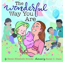 The Wonderful Way You Are: A Special Needs Picture Book 1953550010 Book Cover