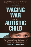 Waging War on the Autistic Child 1632203073 Book Cover