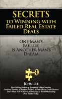 Secrets to Winning with Failed Real Estate Deals: One Man's Failure is Another Man's Dream B088Y8V8JF Book Cover