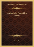 Afrikanische Formiciden (1895) 1162427280 Book Cover