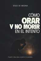 ¿Cómo orar y no morir en el intento? (Spanish Edition) B0HB4H6SGW Book Cover