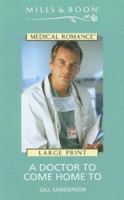 A Doctor To Come Home To (Harlequin Medical - Large Print) 0263184668 Book Cover