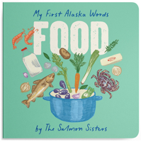 My First Alaska Words: Food: A Padded Board Book for Toddlers 1632176556 Book Cover