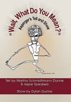 "Wait, What Do You Mean?" Asperger's Tell and Show 1453517774 Book Cover