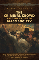 The Criminal Crowd and Other Writings on Mass Society 1487503180 Book Cover