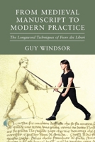 From Medieval Manuscript to Modern Practice: The Longsword Techniques of Fiore dei Liberi 9527157552 Book Cover