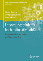 Entsorgungspfade für hoch radioaktive Abfälle: Analyse der Chancen, Risiken und Ungewissheiten (Energie in Naturwissenschaft, Technik, Wirtschaft und Gesellschaft) (German Edition) 3658267097 Book Cover