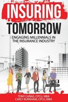 Insuring Tomorrow: Engaging Millennials in the Insurance Industry 1547131101 Book Cover