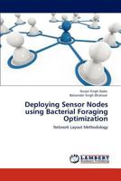 Deploying Sensor Nodes using Bacterial Foraging Optimization: Network Layout Methodology 3848432617 Book Cover