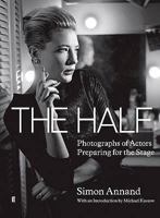 The Half: Intimate Photographs of Actors Preparing for the Stage. Simon Annand 057123772X Book Cover