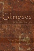 Glimpses of an Abundant Life 1460981189 Book Cover
