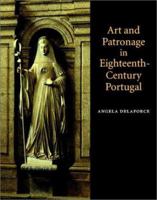Art and Patronage in Eighteenth-Century Portugal (Art Patrons and Public) 0521571308 Book Cover