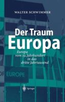 Der Traum Europa: Europa Vom 19. Jahrhundert in Das Dritte Jahrtausend 3540407111 Book Cover