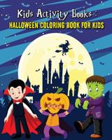 Kids Activity Books : Halloween Coloring Book For Kids: An Outstanding Illustrated Nightmares Coloring Book Plus Activities for Kids: Mazes and Dot To Dot For Kids), 110 Pages 1726450554 Book Cover