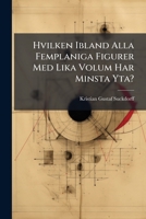 Hvilken Ibland Alla Femplaniga Figurer Med Lika Volum Har Minsta Yta?... 1279178086 Book Cover