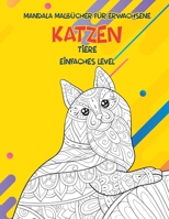 Mandala Malbcher fr Erwachsene - Einfaches Level - Tiere - Katzen B08R8Y3TS8 Book Cover
