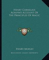 Henry Cornelius Agrippa's Account Of The Principles Of Magic 1425304451 Book Cover