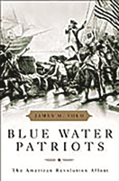 Blue Water Patriots: The American Revolution Afloat 0275989070 Book Cover