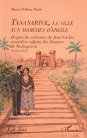 Tananarive, la ville aux marches d'argile: D’après les mémoires de Jean Carloz, contrôleur adjoint des douanes de Madagascar (1924-1927) (Là-Bas) (French Edition) 233660048X Book Cover