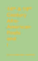 18th & 19th Century Afro-American Poets and i B0BHC5FP3G Book Cover