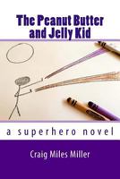 The Peanut Butter and Jelly Kid 1534665579 Book Cover