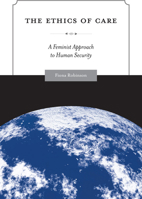 The Ethics of Care: A Feminist Approach to Human Security (Global Ethics and Politics) 1439900663 Book Cover