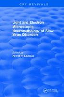 Light and Electron Microscopic Neuropathology of Slow Virus Disorders 1315894939 Book Cover