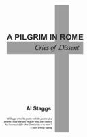 A Pilgrim In Rome: Cries Of Dissent 0981900003 Book Cover