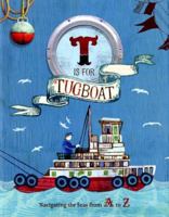 T Is for Tugboat: Navigating the Seas from A to Z 0811860949 Book Cover