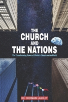 The Church and the Nations: The Transforming Power of Christ's Church on the World 1953535178 Book Cover