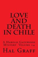 Love And Death In Chile: A Harold Gatewood Mystery Volume 14 1545064504 Book Cover