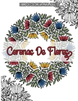 Coronas De Flores : Libro De Colorear Para Adultos: Libro flores colorear B08N3K5BXS Book Cover
