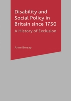 Disability and Social Policy in Britain Since 1750: A History of Exclusion 0333912543 Book Cover