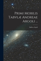 Primi Mobilis Tabvlæ Andreae Argoli ... 1018349499 Book Cover