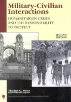 Military-Civilian Interactions: Humanitarian Crises and the Responsibility to Protect (New Millennium Books in International Studies) 0742530175 Book Cover