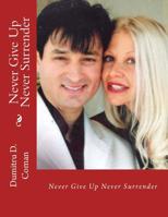Never Give Up Never Surrender 1542693926 Book Cover